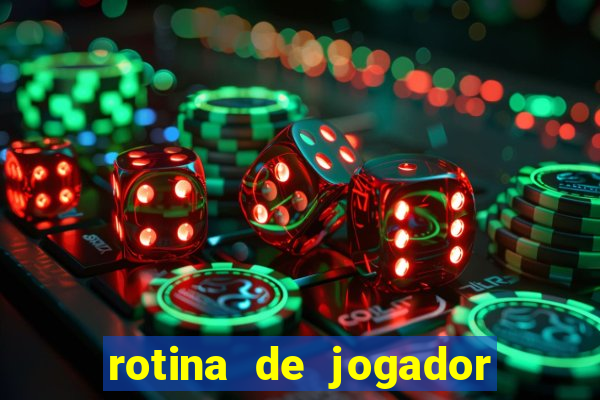 rotina de jogador de futebol